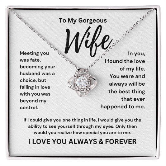 To My Gorgeous Wife l I Love You Always & Forever - Love Knot Necklace